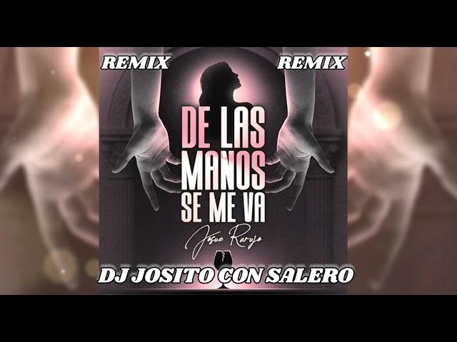 Josue Rarujo - De Las Manos Se Me Va - Remix Dj Josito Con Salero