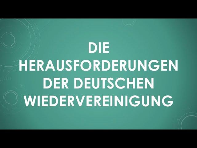 Die Herausforderungen der deutschen Wiedervereinigung einfach und kurz erklärt