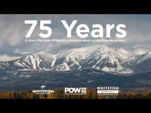 75 Years – A Short Film from Whitefish, Montana About Protecting Our Winters (full version)