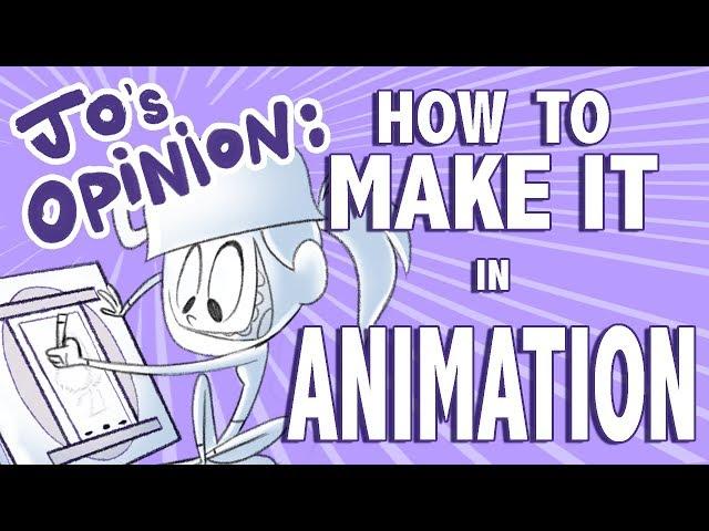 Jo's Opinion 03:  How to MAKE IT in Animation