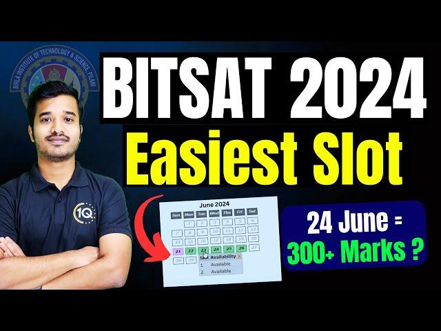 BITSAT 2024: Best Slot to Score 300 MarksSlot Booking Process | Easiest Slot to get BITS Pilani?