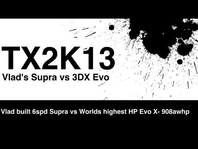 TX2K13: World record 908AWHP EVO X vs Vlad's crazy loud Supra