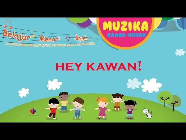 Lagu Kanak-Kanak KIDS SONG | HEY KAWAN! | #muzikakanakkanak