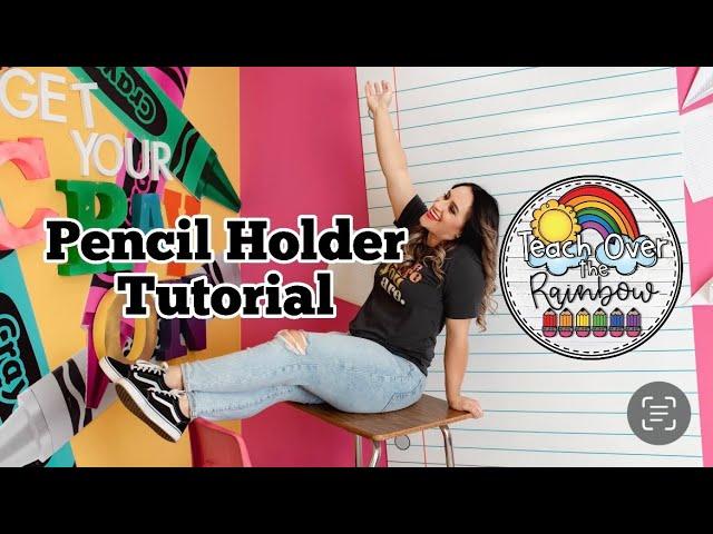 Pencil Holder Tutorial