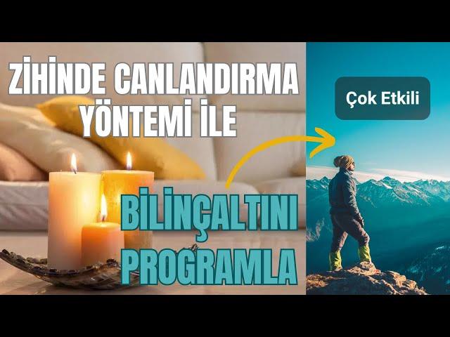 ZİHİNDE CANLANDIRMA Yöntemi İLE BİLİNÇATINI PROGRAMLA - 21 GÜN MEDİTASYONU