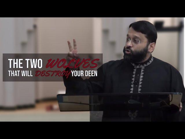 The Two Wolves that will Destroy Your Deen | Shaykh Dr. Yasir Qadhi Jumuah Khutbah