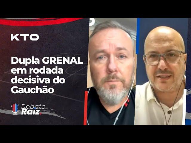 DUPLA GRENAL EM RODADA DECISIVA DO GAUCHÃO | DEBATE RAIZ/KTO