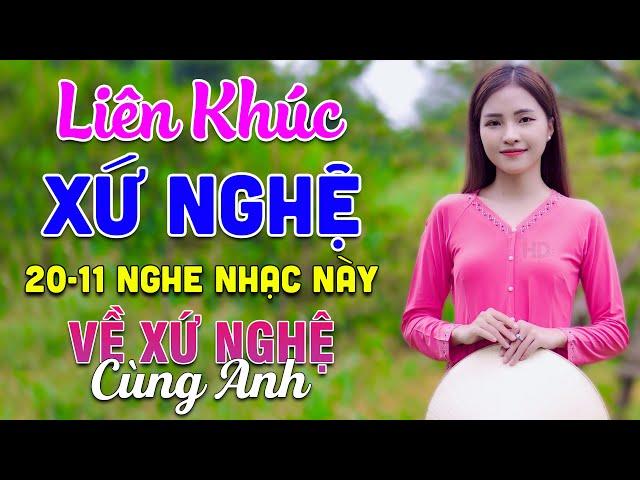 20-11 Nghe Liên Khúc Dân Ca Xứ Nghệ - Về Xứ Nghệ Cùng Anh - LK Dân Ca Xứ Nghệ Phối Mới Nhất 2024