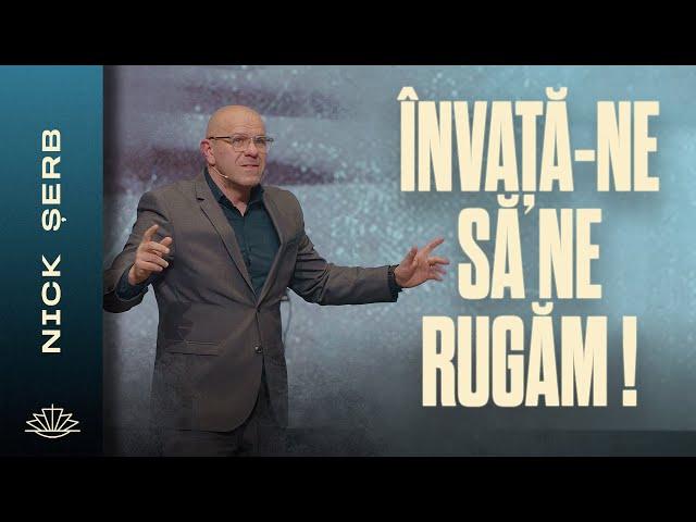 NICK ȘERB // Învață-ne să ne rugăm!