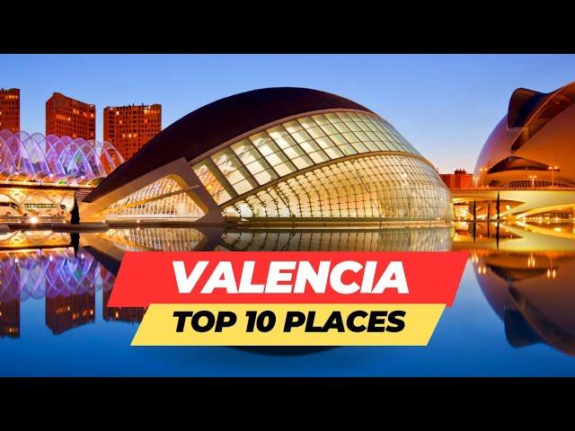 Top 10 Places to Visit in Valencia Spain | Top 10 Trips