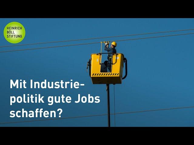 Kurzstudie und Gespräch: "Mit Industriepolitik gute Jobs schaffen?"