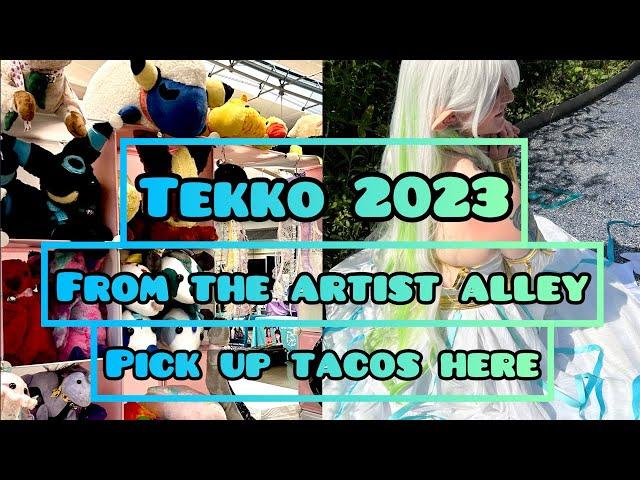 Tekko 2023 Vlog || From the Artist Alley || Pick Up Tacos Here