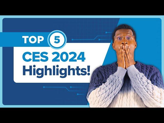 CES 2024: Top 5 Game-Changing Highlights!