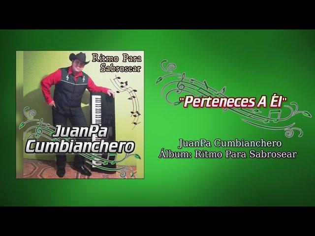 Perteneces A Él - JuanPa Cumbianchero