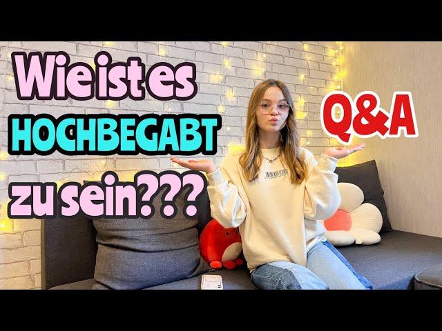 Q & A Hochbegabung | Wie ist es, hochbegabt zu sein?