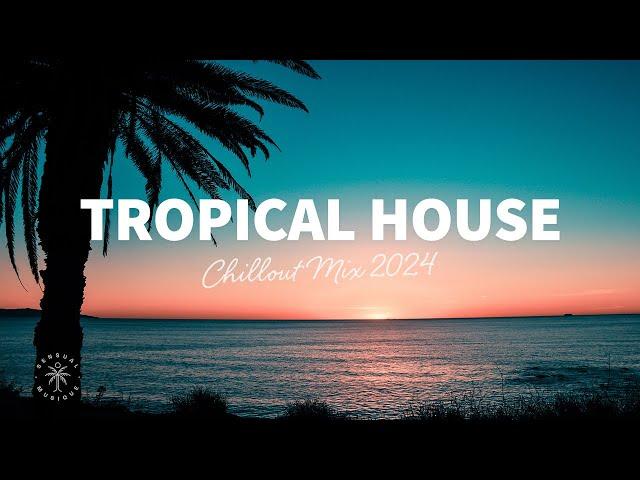 Tropical House Mix  Chillout Music 2024 | The Good Life No.44