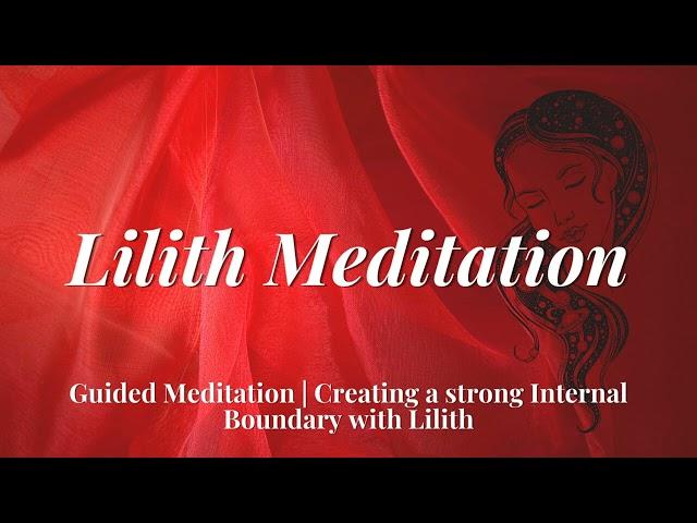 Guided Meditation with Lilith | Creating your own strong Internal Boundaries | Protection Meditation