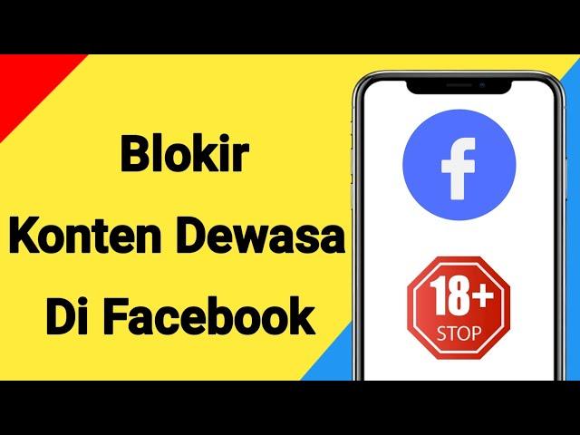 Cara Memblokir Konten Dewasa Di Facebook | Hentikan video buruk di Facebook