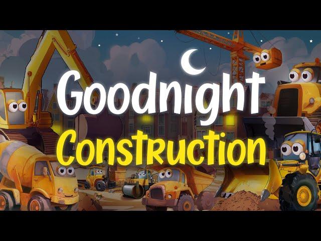  Goodnight Construction Site  | Relaxing Bedtime Story for Kids 