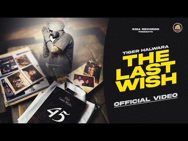 THE LAST WISH (Official Video) | Tiger Halwara | The Kidd | Latest Punjabi Song 2024 | 5911 Records