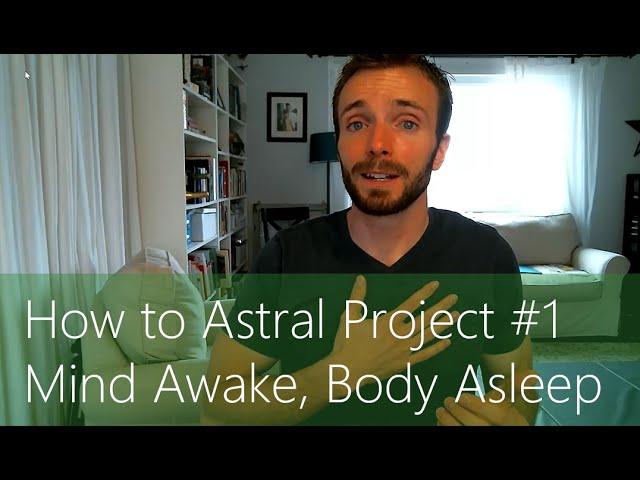 How to Astral Project #1 - Mind Awake Body Asleep