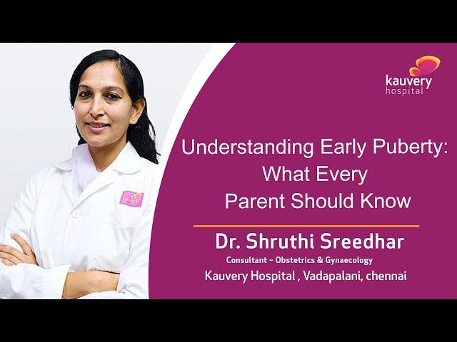 Causes of Early Puberty and What to Expect | Kauvery Hospital Chennai