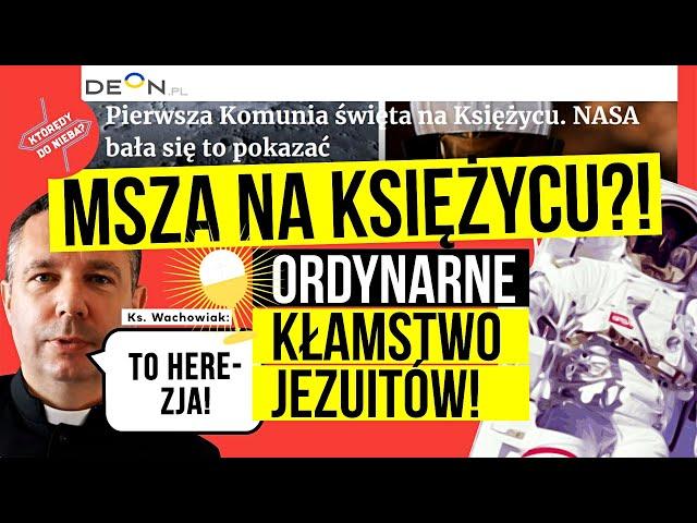 Msza na księżycu?! Ordynarne kłamstwo jezuitów! | Którędy do Nieba