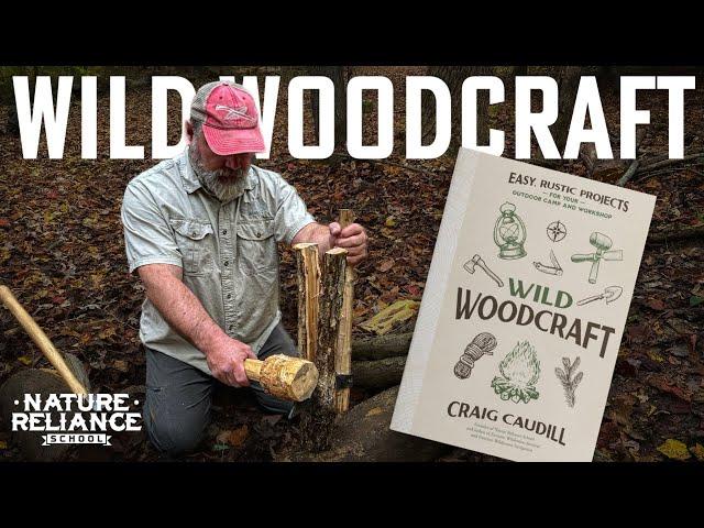 Wild Woodcraft:  Easy Bushcraft Projects for Your Outdoor Camp and Workshop