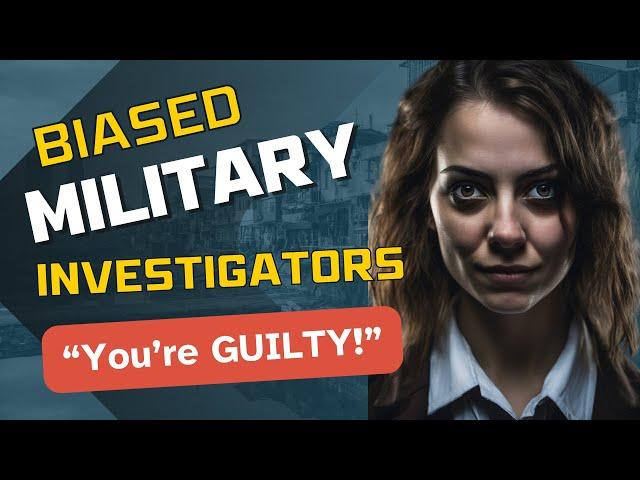 Court Martial Lawyer on Biased Investigators Article 120b UCMJ Military Sexual Assault