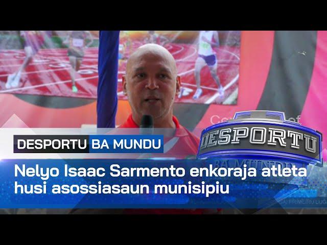 Ministru Nelyo Isaac Sarmento enkoraja atleta husi asossiasaun munisipiu atu kontinua prepara aan