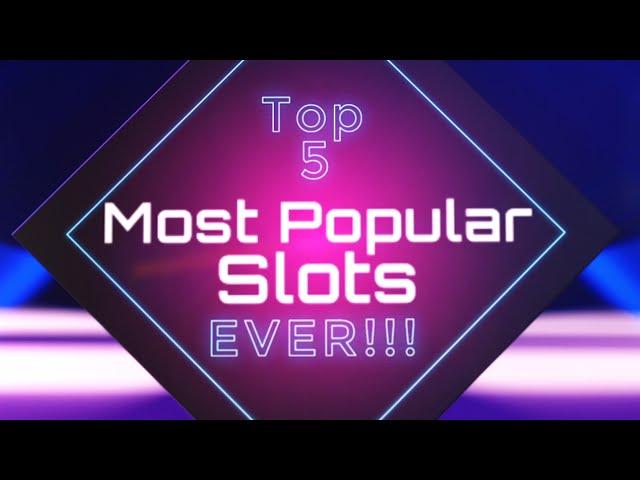 The 5 Most Popular Online Slots To Be Playing Right Now