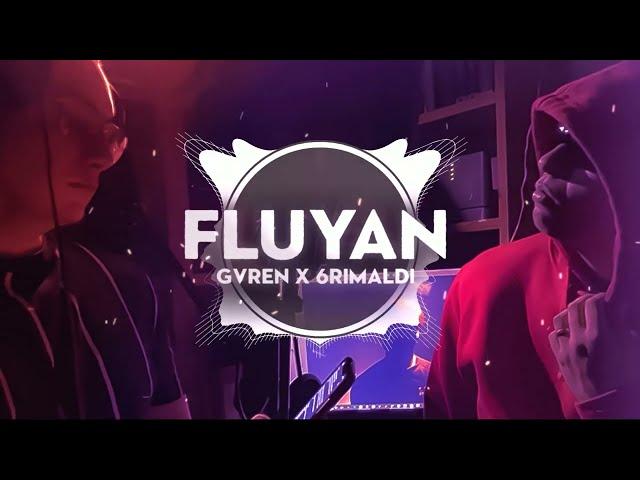 FLUYAN -  GVREN x 6RIMALDI (prod. DΛNJOR)