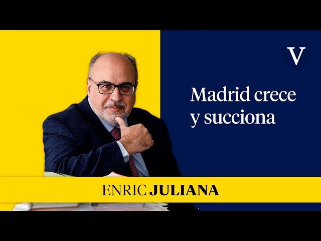 Madrid crece y succiona I Enfoque Enric Juliana