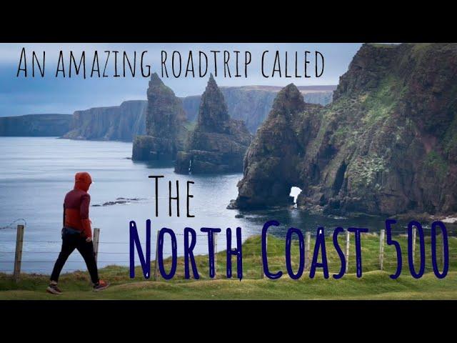 The North Coast 500 - Scotland's Ultimate Roadtrip