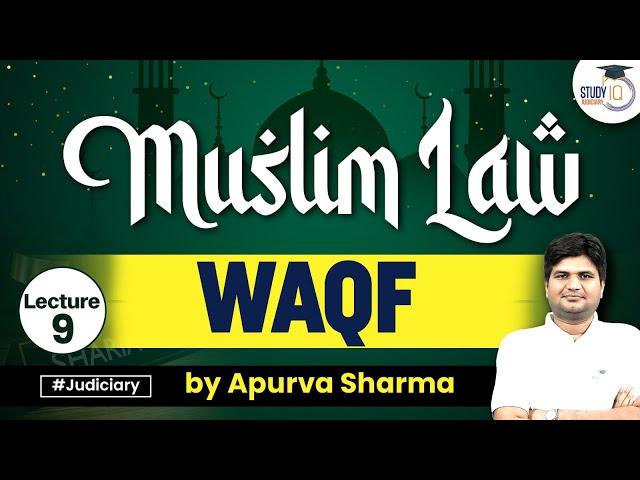 WAQF Under Muslim Law | Family Law Explained by Apurva Sharma | StudyIQ Judiciary