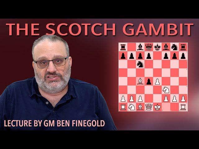 The Scotch Gambit: Lecture by GM Ben Finegold