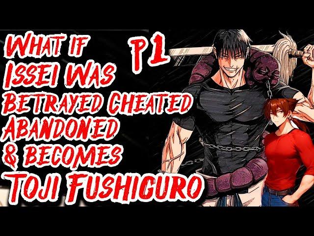 What if Issei was Betrayed Cheated Abandoned & becomes Toji Fushiguro | Part 1 | Au.@Drako_24