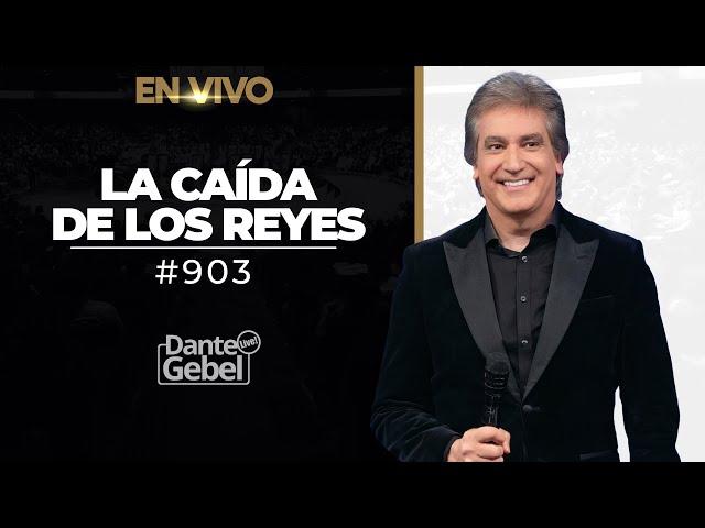 EN VIVO - Dante Gebel #903 | La caída de los reyes