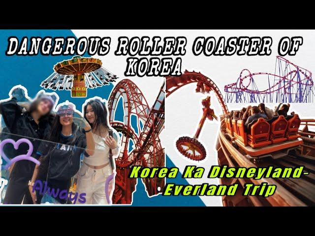 DANGEROUS ROLLER COASTER OF KOREA | AMUSEMENT PARK | EVERLAND TRIP | THEME PARK OF KOREA | KOREA