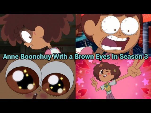 Anne Boonchuy With a Brown Eyes In Season 3 | Amphibia (S3 EP2A - S3 EP16A)