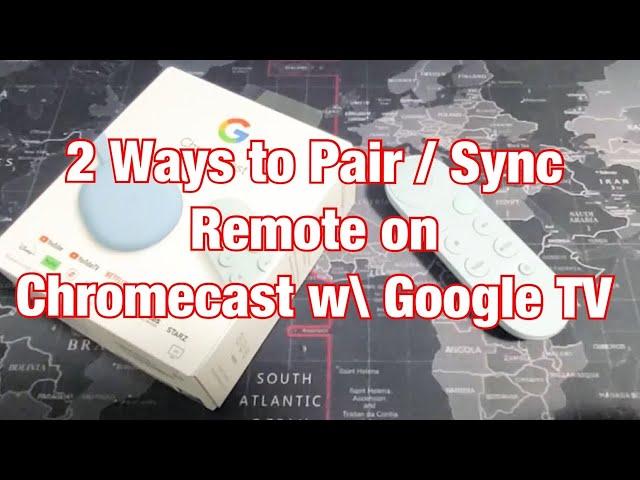 2 Ways to Pair / Sync REMOTE on Chromecast w/ Google TV