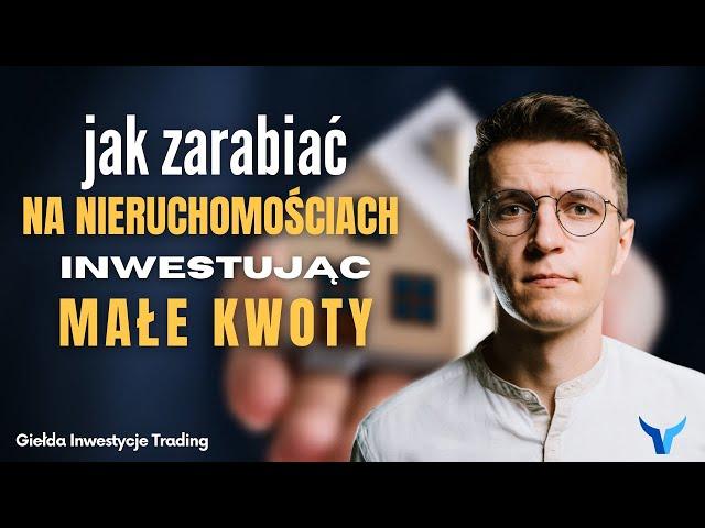 Czy na nieruchomościach można jeszcze zarobić? Jak inwestować w nieruchomości małe kwoty?