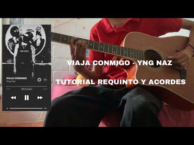 VIAJA CONMIGO-Yng Naz (Tutorial requinto y acordes)