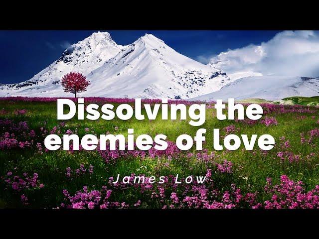 Dissolving the enemies of love. Zoom 09.2020