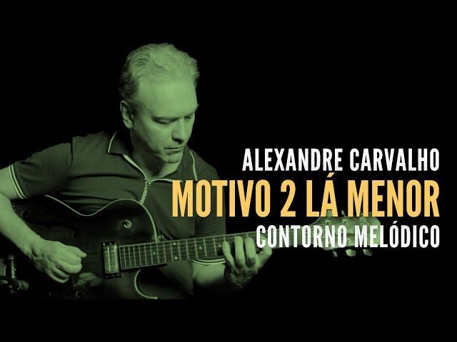 Motivo 2 Lá menor | Alexandre Carvalho