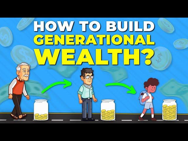 How to Build Generational Wealth (IMPORTANT)