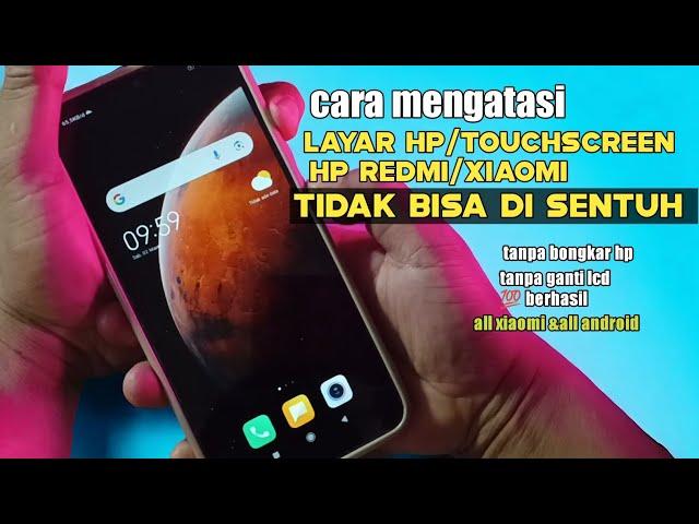 Cara mengatasi Layar hp Redmi tidak bisa di sentuh -touchscreen hp xiaomi tidak bisa di sentuh