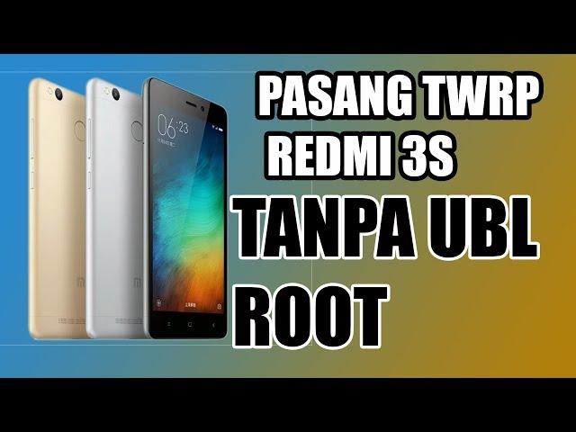 TUTORIAL PASANG TWRP Redmi 3s tanpa UBL