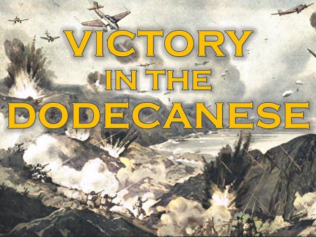 Victory in the Dodecanese: Kos & Leros, Astipalea, and the 1943 Dodecanese Campaign