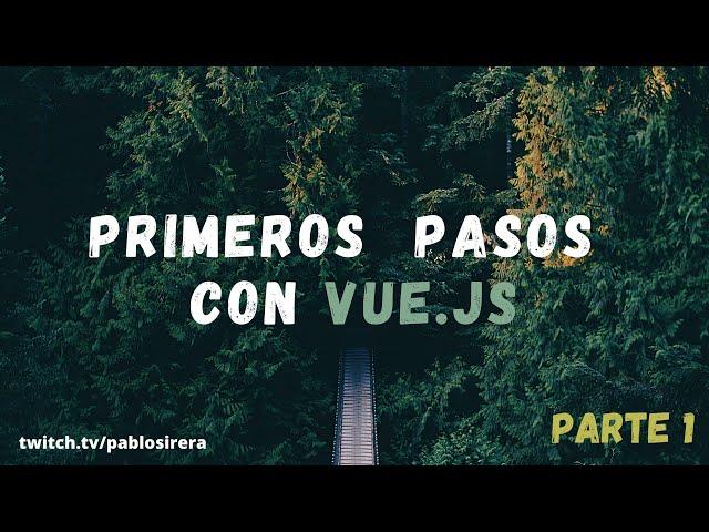 Primeros pasos con Vue.js | Crear un proyecto desde cero | Parte #1